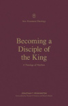 Becoming a Disciple of the King - A Theology of Matthew